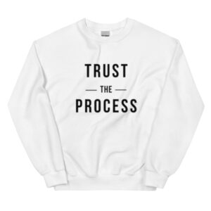 Trust The Process Sweatshirt